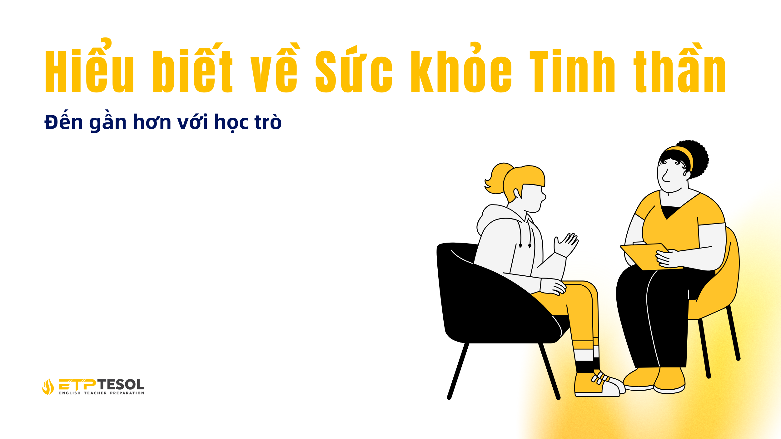 Hiểu biết về Sức khỏe Tinh thần - Đến gần hơn với học trò