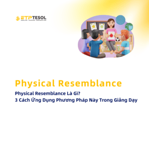 Physical Resemblance La Gi 3 Cach Ung Dung Phuong Phap Nay Trong Giang Day 1