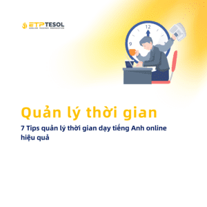 Quan ly thoi gian 7 Tips quan ly thoi gian day tieng Anh online hieu qua
