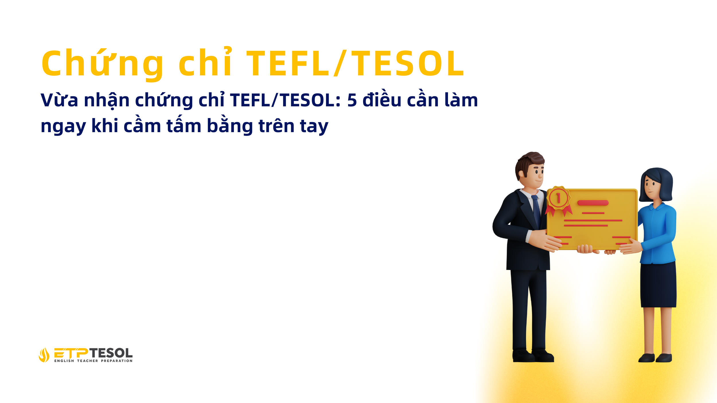 Vừa nhận chứng chỉ TEFL/TESOL: 5 điều cần làm ngay khi cầm tấm bằng trên tay