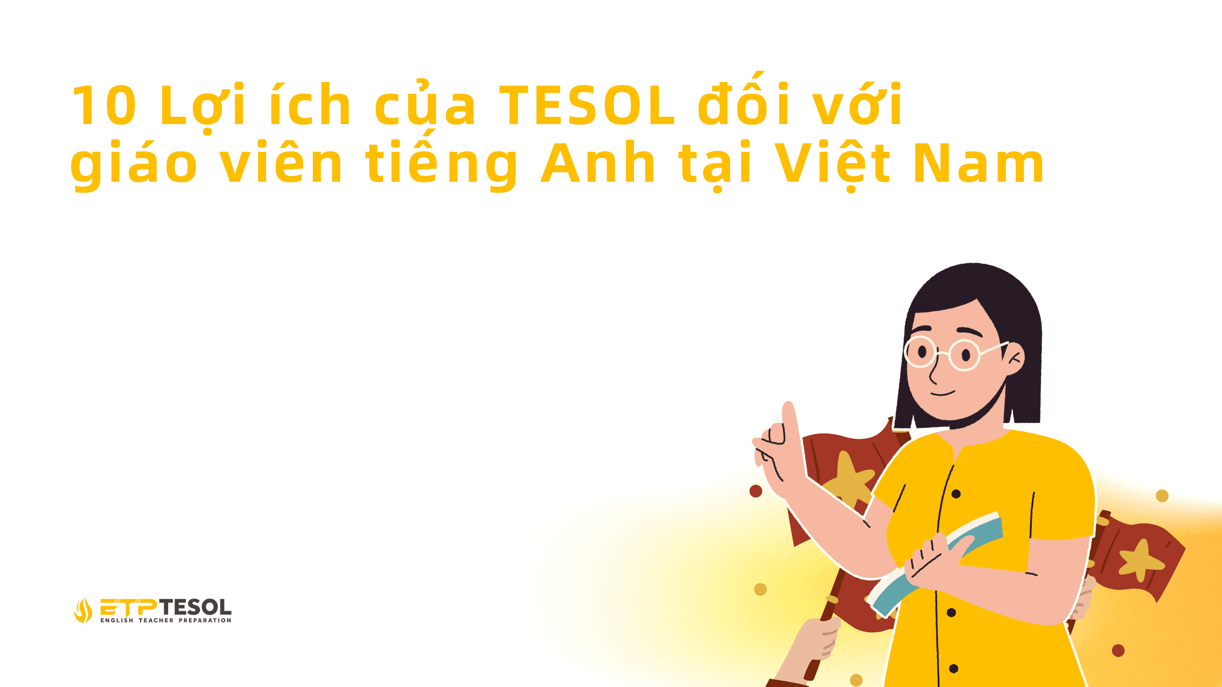 10 Loi ich cua TESOL doi voi giao vien tieng Anh tai Viet Nam