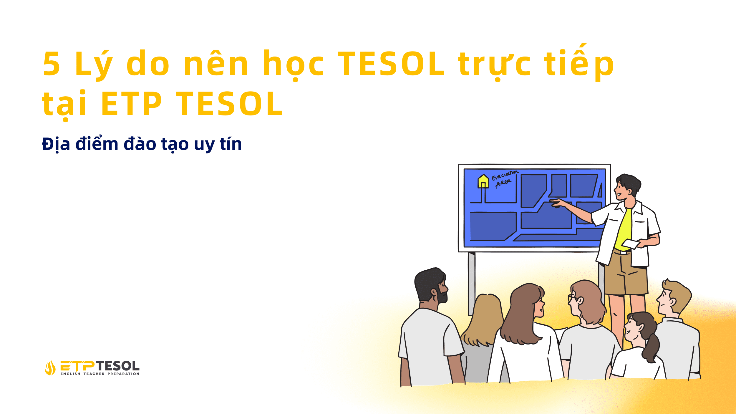 5 Ly do nen hoc TESOL truc tiep tai ETP TESOL – Dia diem dao tao uy tin