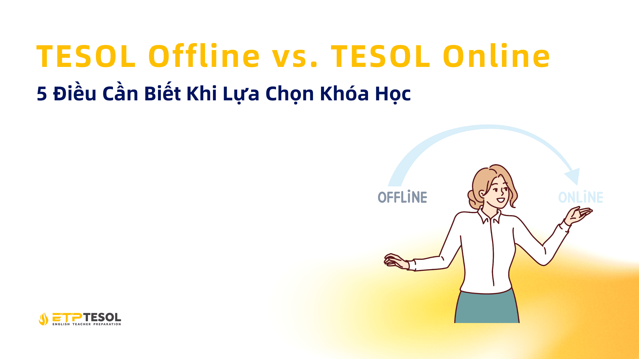TESOL Offline vs. TESOL Online: 5 Điều Cần Biết Khi Lựa Chọn Khóa Học 1 TESOL Offline vs. TESOL Online