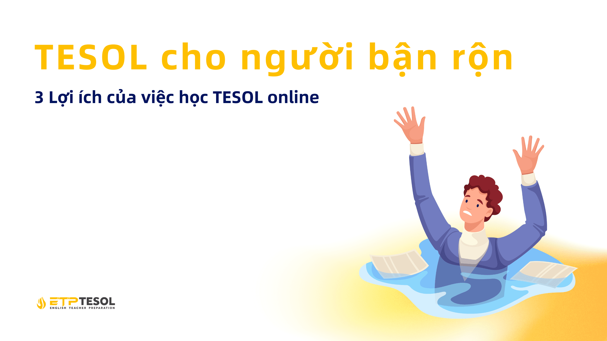 TESOL cho nguoi ban ron – 3 Loi ich cua viec hoc TESOL online
