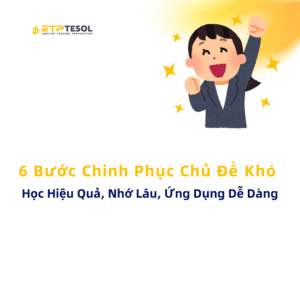 6 Buoc Chinh Phuc Chu De Kho Hoc Hieu Qua Nho Lau Ung Dung De Dang