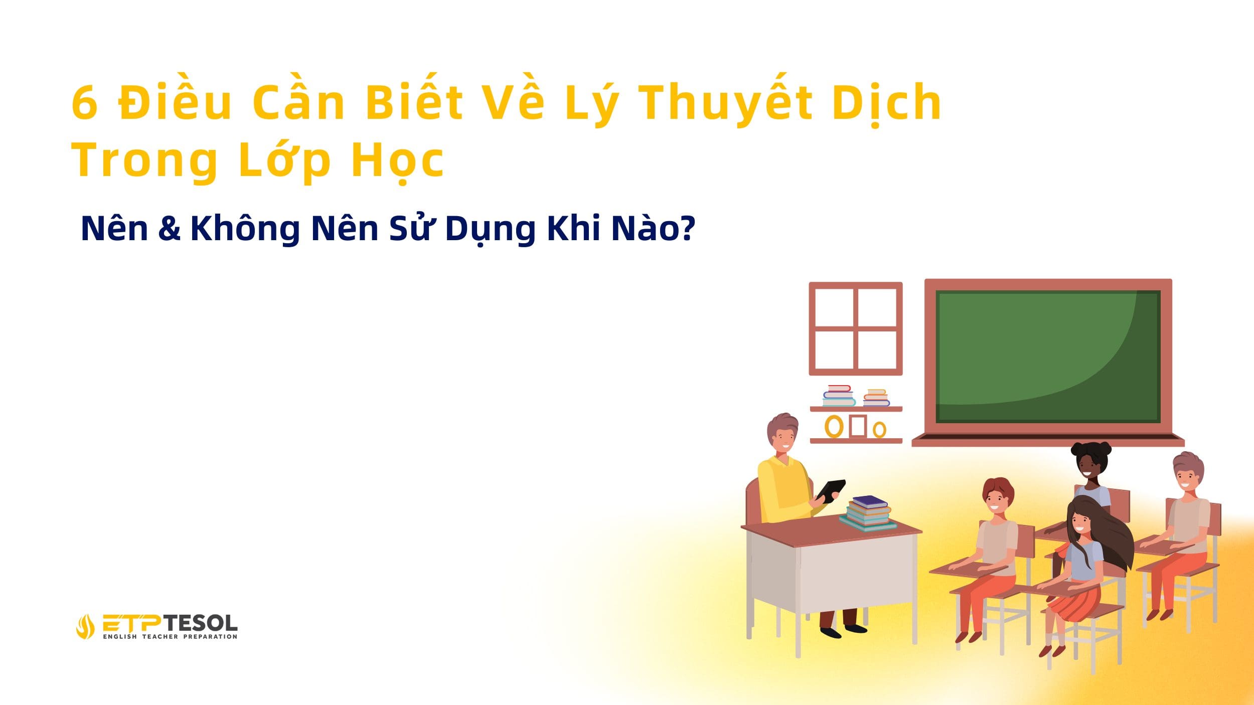 6 Điều Cần Biết Về Lý Thuyết Dịch Trong Lớp Học: Nên & Không Nên Sử Dụng Khi Nào? 1 6 Dieu Can Biet Ve Ly Thuyet Dich Trong Lop Hoc Nen Khong Nen Su Dung Khi Nao
