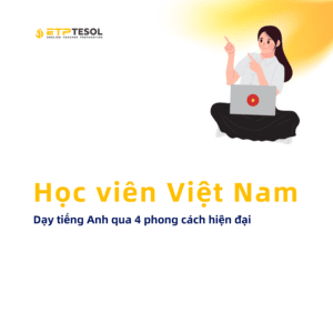 Hoc vien Viet Nam Day tieng Anh qua 4 phong cach hien dai 1