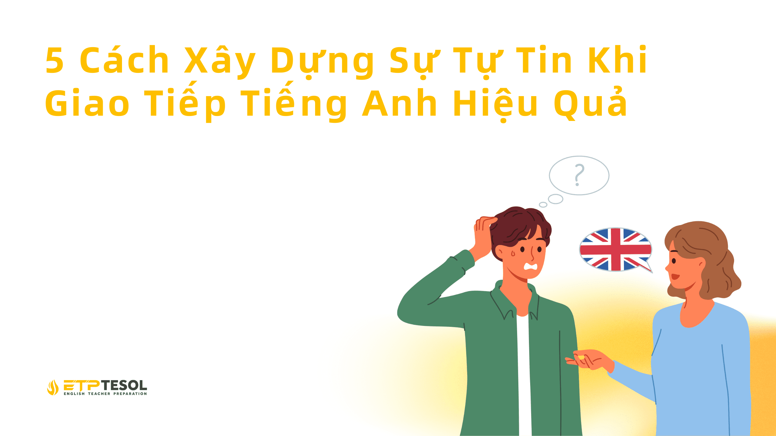5 Cach Xay Dung Su Tu Tin Khi Giao Tiep Tieng Anh Hieu Qua