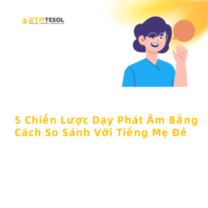 5 Chien Luoc Day Phat Am Bang Cach So Sanh Voi Tieng Me De
