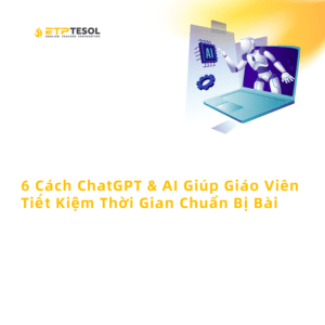 6 Cach ChatGPT AI Giup Giao Vien Tiet Kiem Thoi Gian Chuan Bi Bai 1
