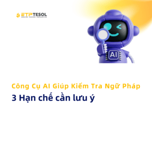 Cong Cu AI Giup Kiem Tra Ngu Phap 3 Han che can luu y 1