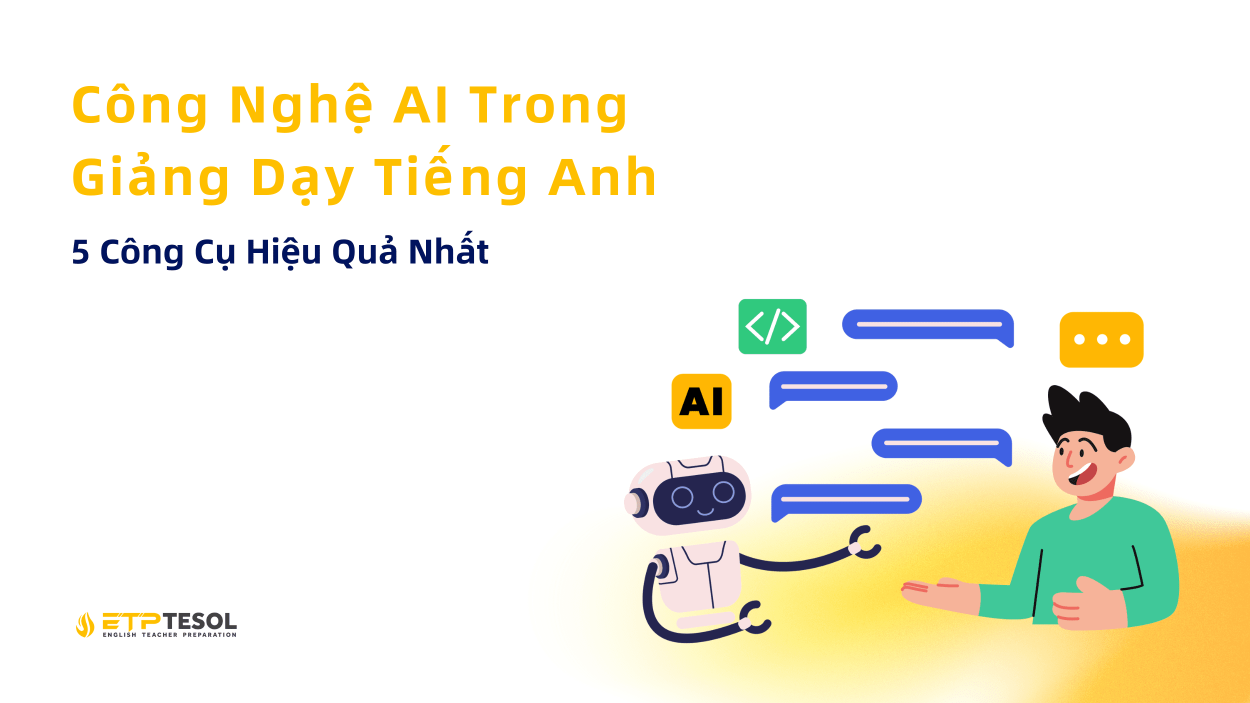 5 Công Cụ Hiệu Quả Nhất Công Nghệ AI Trong Giảng Dạy Tiếng Anh