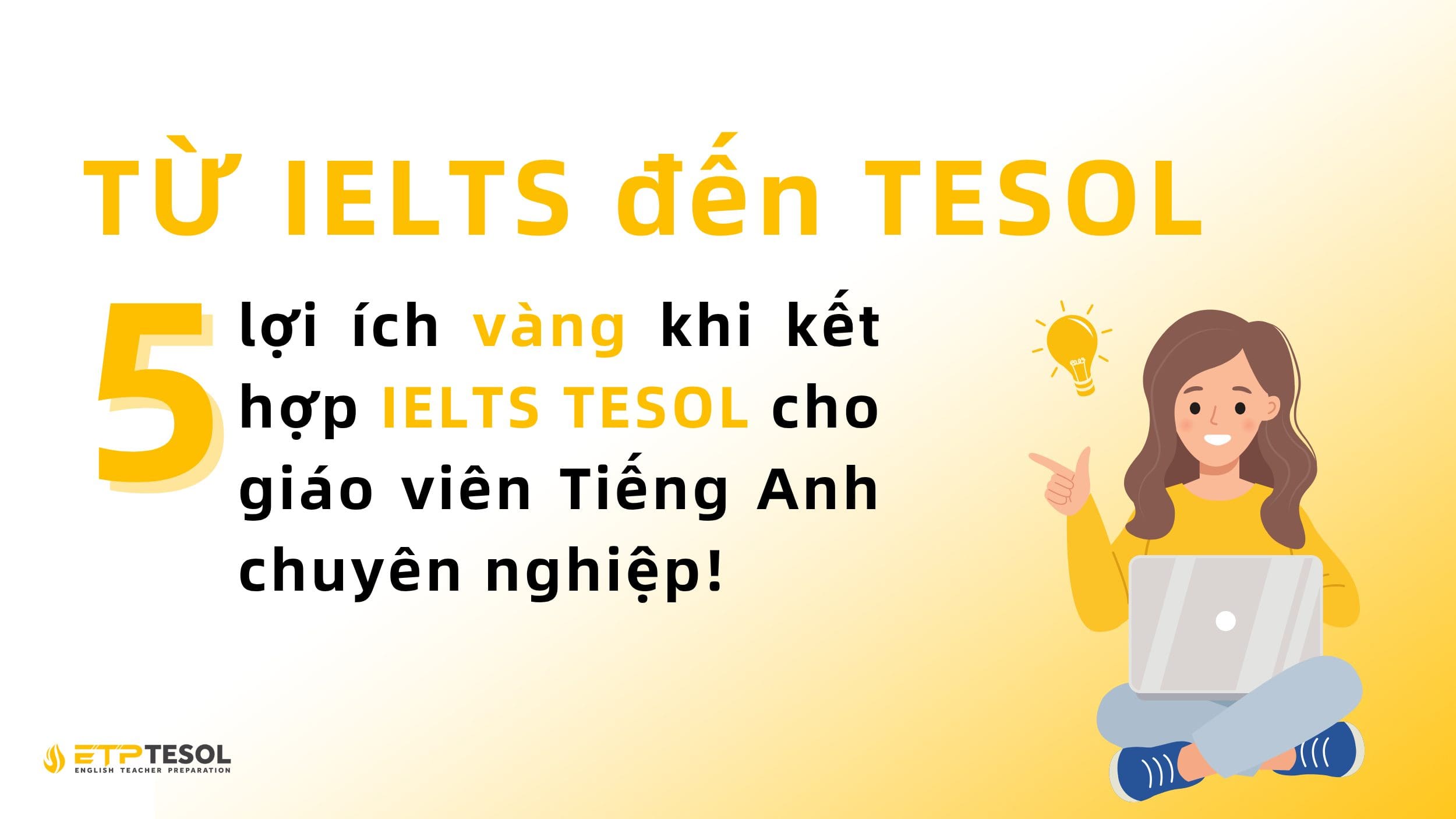 Từ IELTS Đến TESOL: 5 Lợi Ích Vàng Khi Kết Hợp IELTS TESOL Cho Giáo Viên Tiếng Anh Chuyên Nghiệp 2 IELTS TESOL