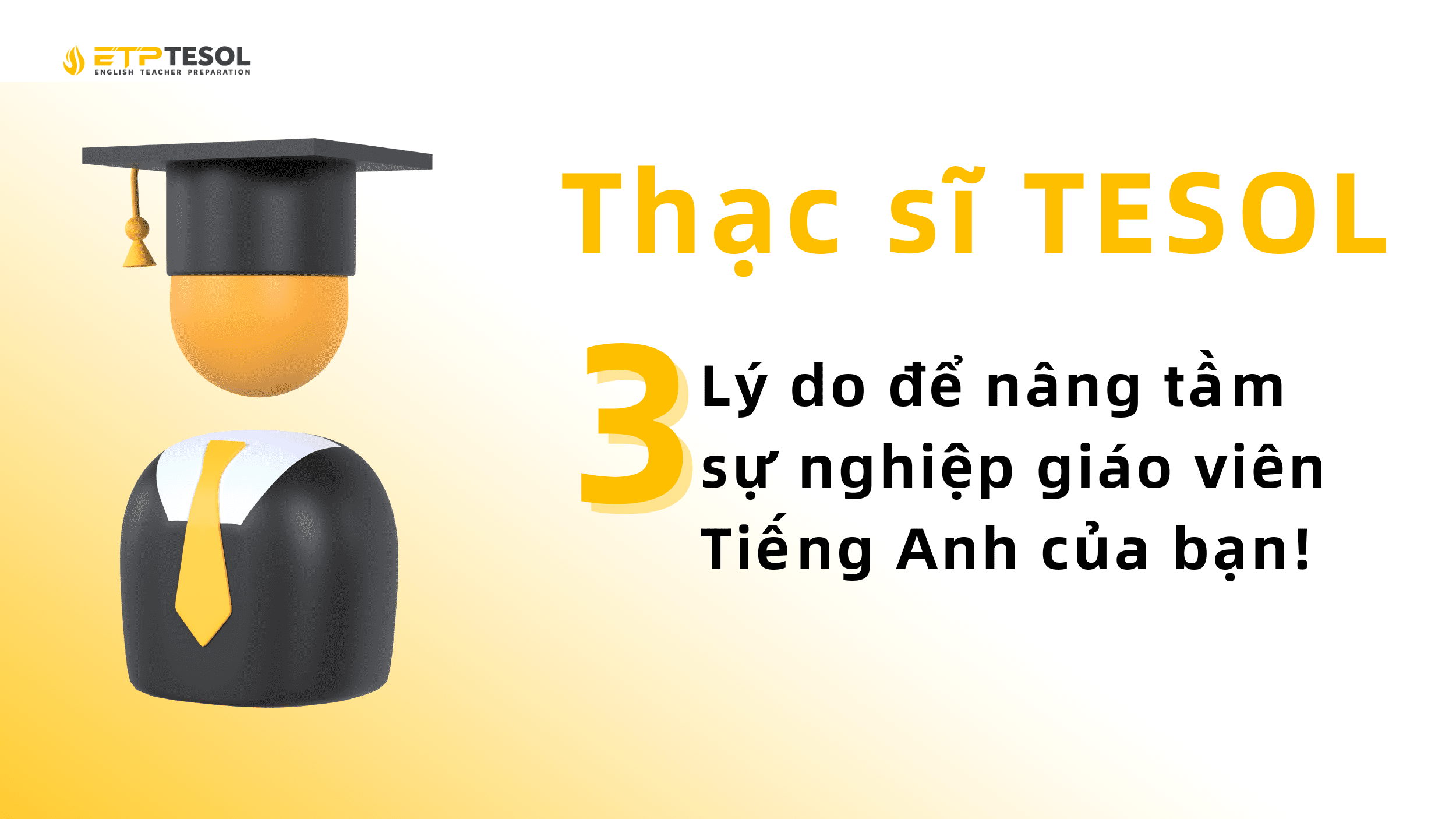 Thạc Sĩ TESOL: 3 Lý Do Để Nâng Tầm Sự Nghiệp Giáo Viên Tiếng Anh Của Bạn 2 Thạc sĩ TESOL