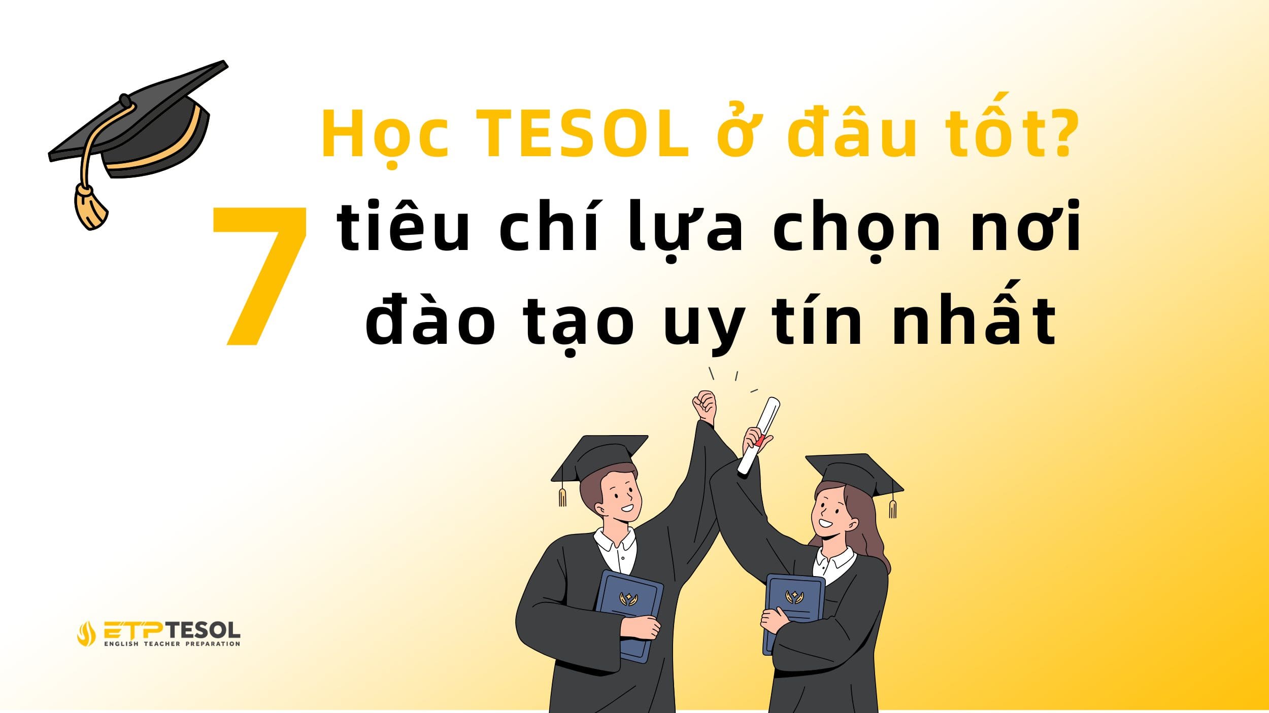 Học TESOL ở đâu tốt? 7 tiêu chí lựa chọn nơi đào tạo uy tín nhất 1