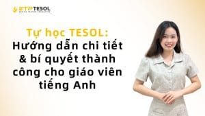 Tự học TESOL: Hướng dẫn chi tiết & bí quyết thành công cho giáo viên tiếng Anh 1