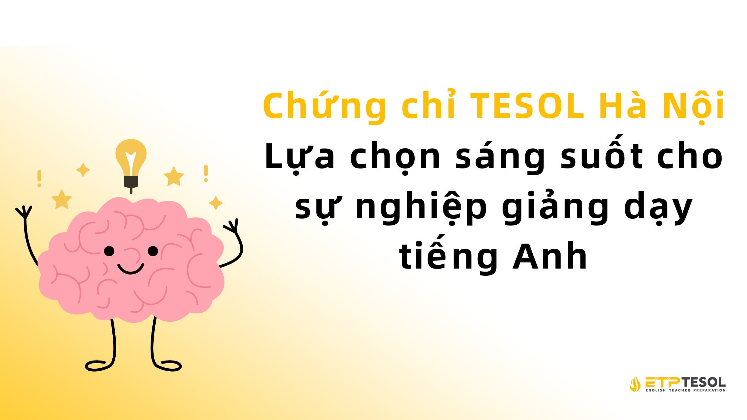 Chứng chỉ TESOL Hà Nội - Lựa chọn sáng suốt cho sự nghiệp giảng dạy tiếng Anh 2 Chứng chỉ TESOL Hà Nội - Lựa chọn sáng suốt cho sự nghiệp giảng dạy tiếng Anh 1