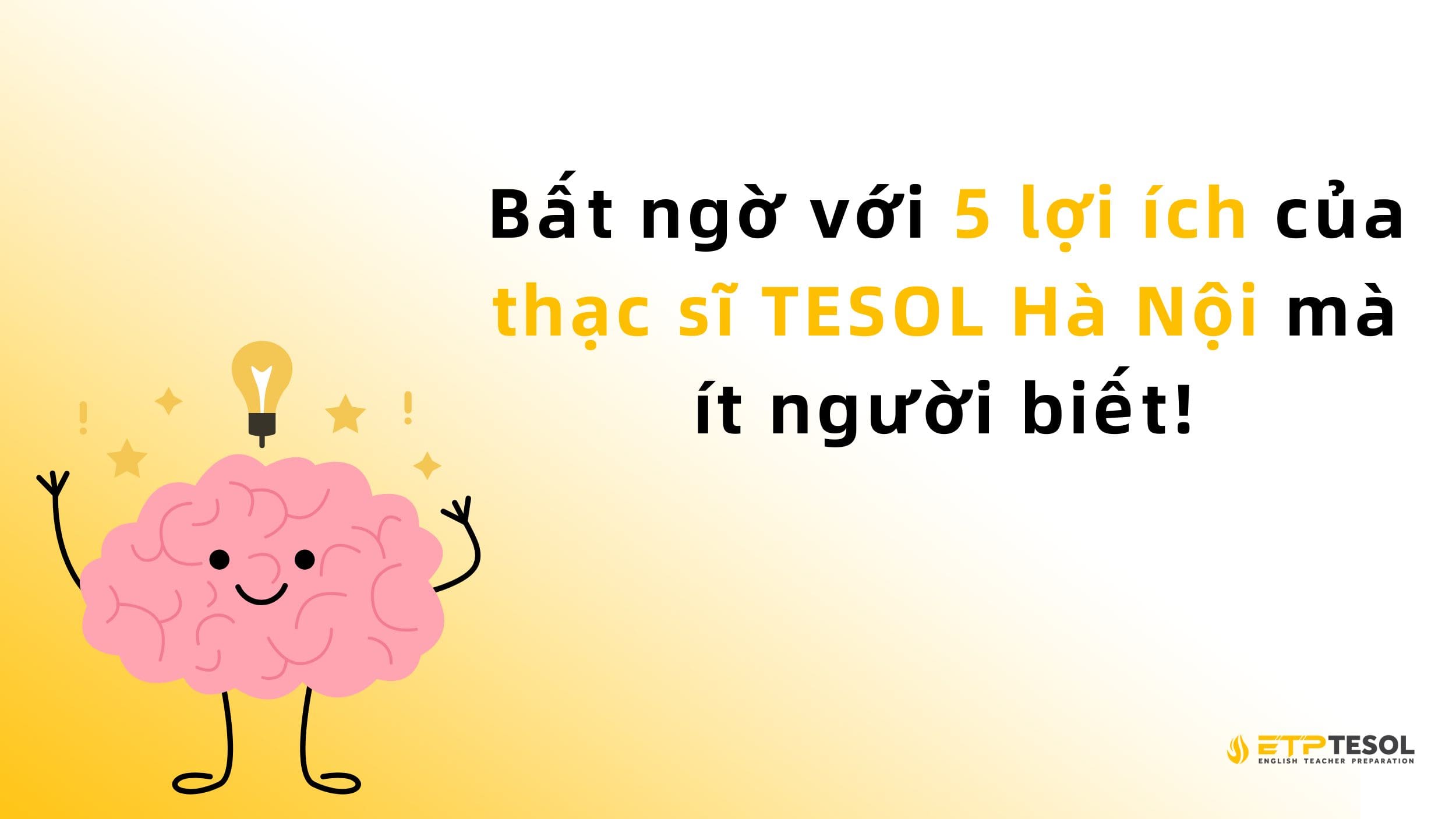 Bất ngờ với 5 lợi ích của thạc sĩ TESOL Hà Nội mà ít người biết! 2 Bất ngờ với 5 lợi ích của thạc sĩ TESOL Hà Nội mà ít người biết!