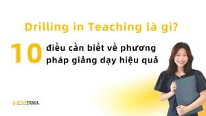 Drilling in Teaching là gì? 10 điều cần biết về phương pháp giảng dạy hiệu quả 1