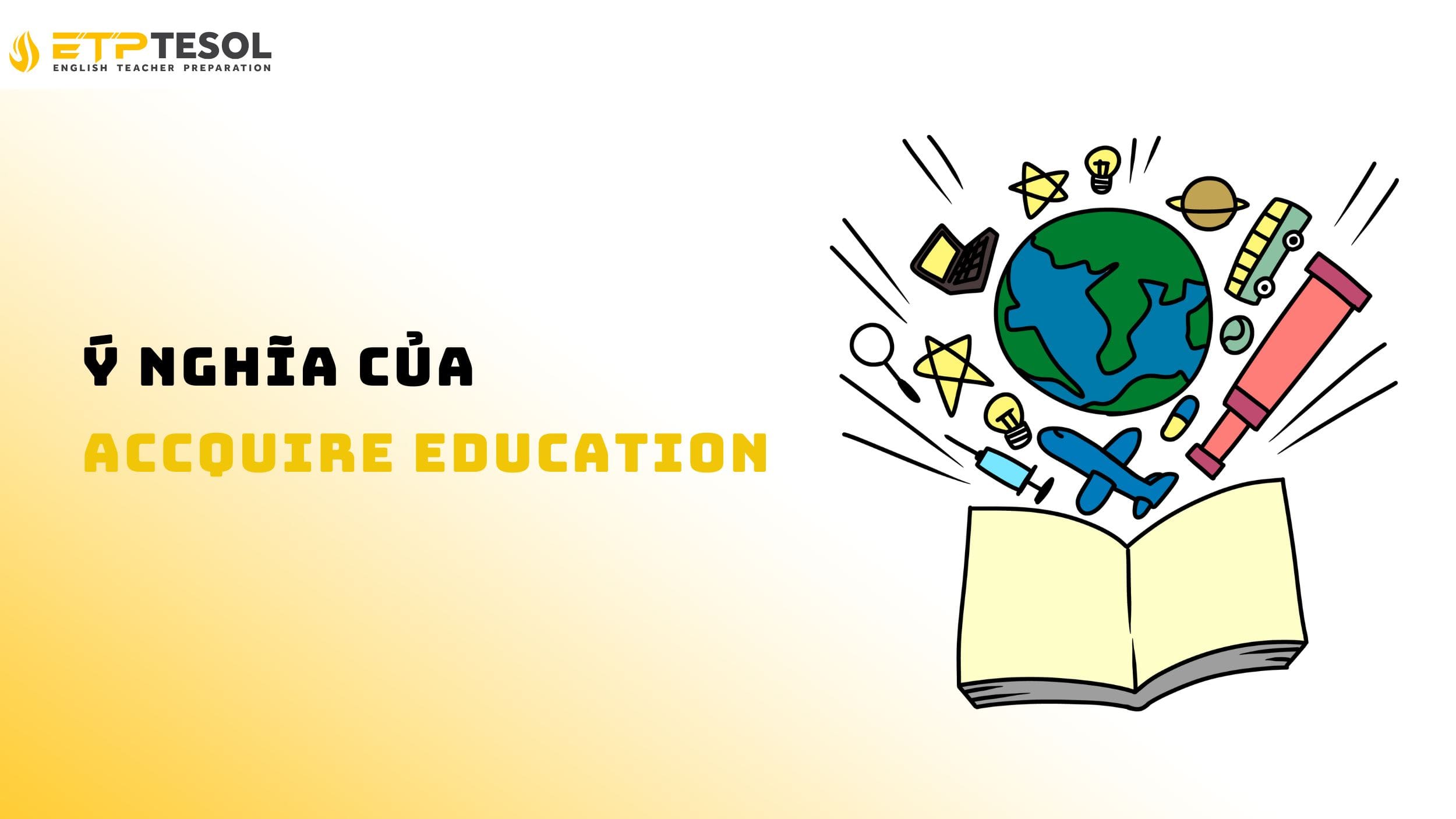 Tìm hiểu về ý nghĩa của Accquire Education