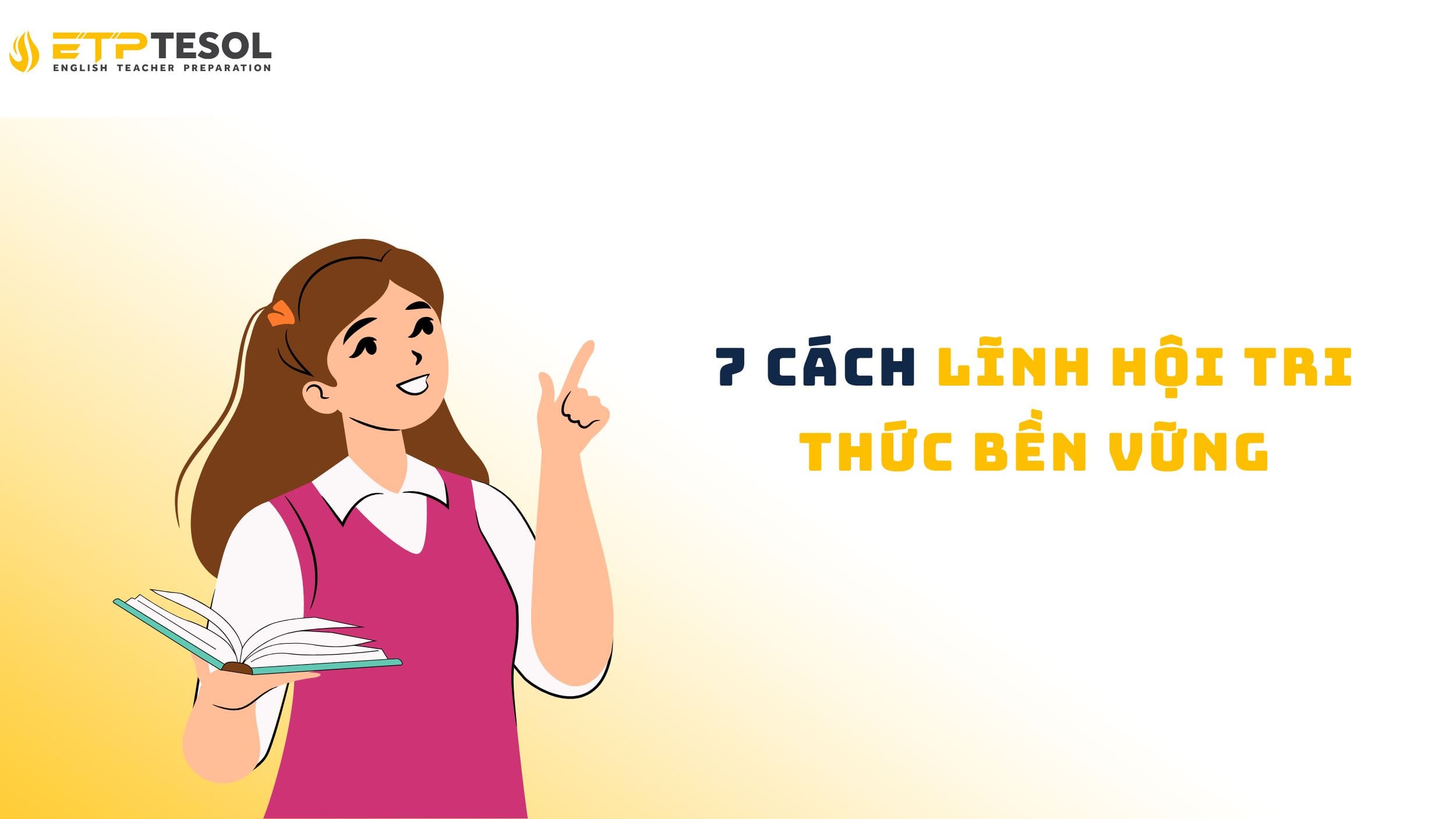 7 cách để lĩnh hội tri thức hiệu quả