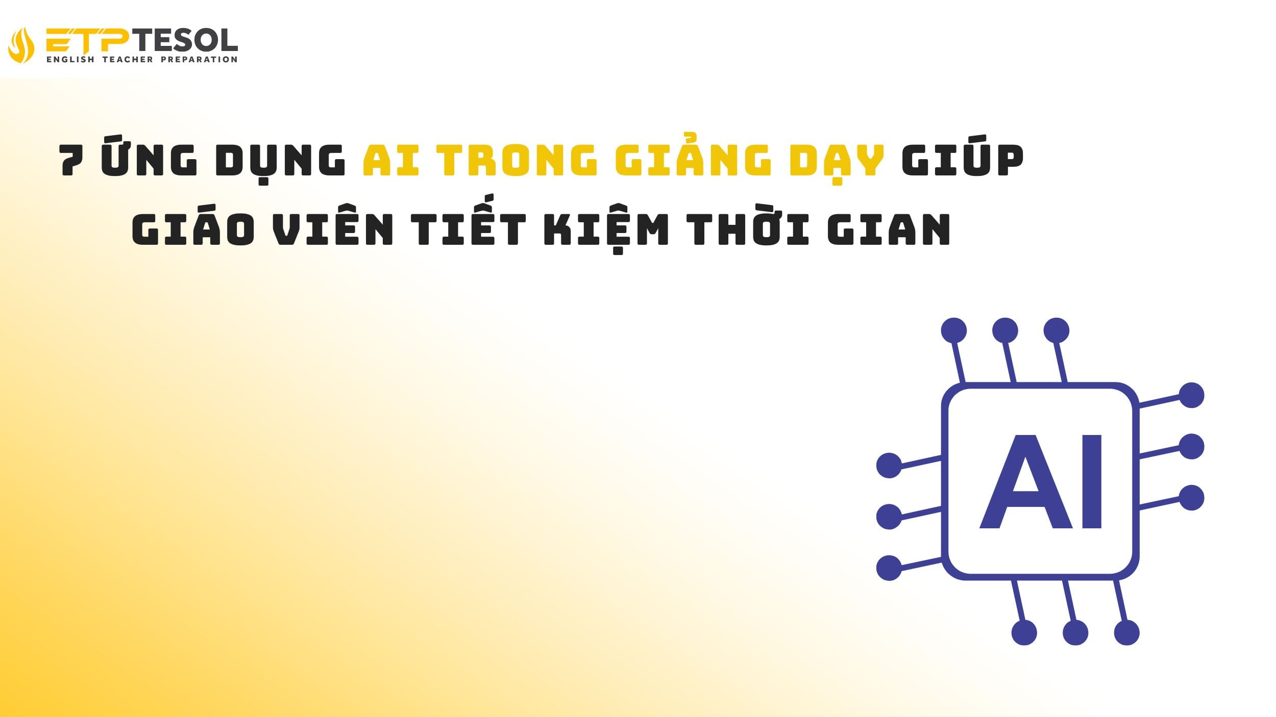 7 Ứng dụng AI trong giảng dạy giúp giáo viên tiết kiệm thời gian 15 7 Ứng dụng AI trong giảng dạy giúp giáo viên tiết kiệm thời gian
