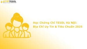 Học chứng chỉ tesol Hà Nội