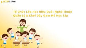 Tổ chức lớp học hiệu quả
