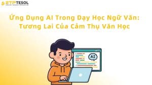 "ứng dụng AI trong dạy học Ngữ Văn"
