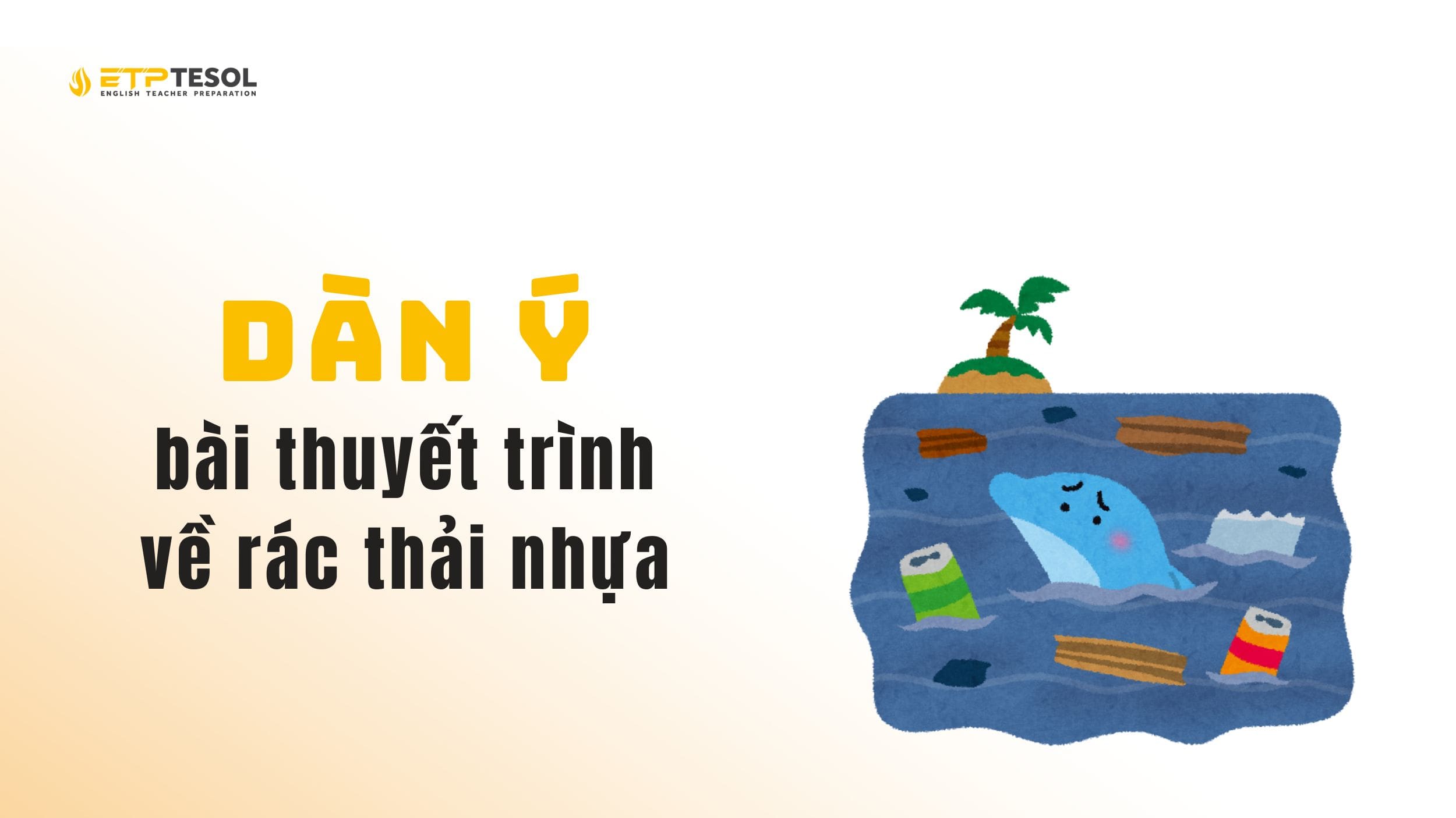 Tham khảo dàn ý bài thuyết trình về rác thải nhựa