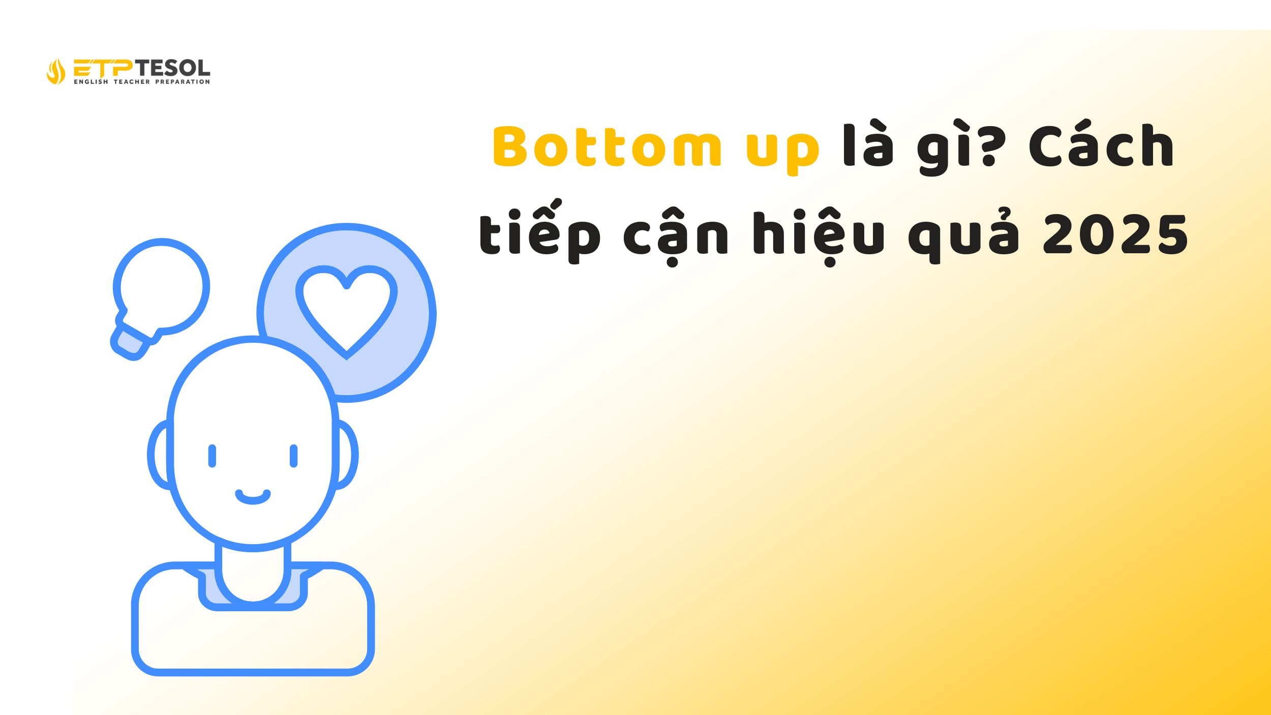 Bottom up là gì? Cách tiếp cận hiệu quả 2025 15 Bottom up là gì? Cách tiếp cận hiệu quả 2025