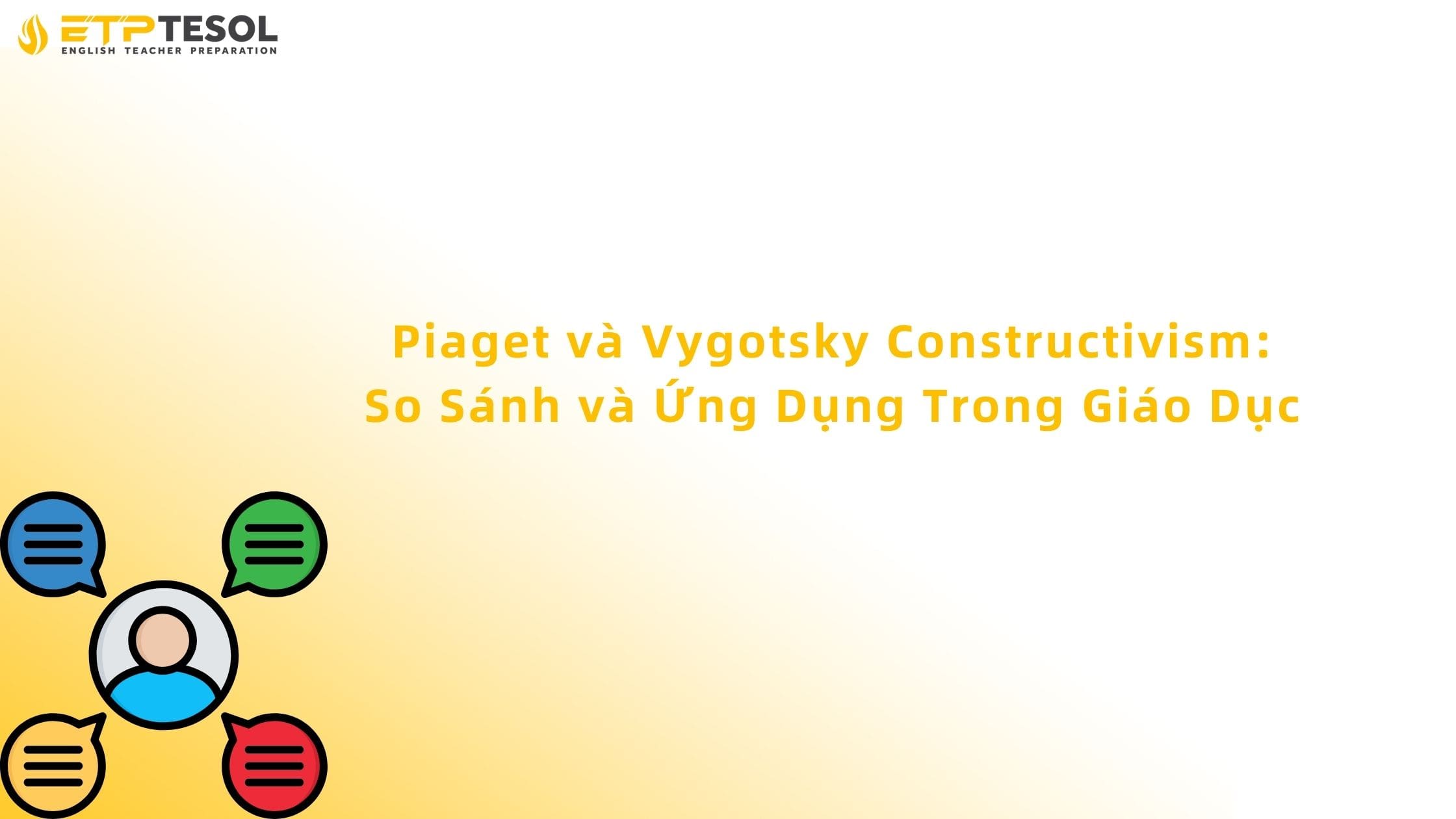 Piaget và Vygotsky Constructivism