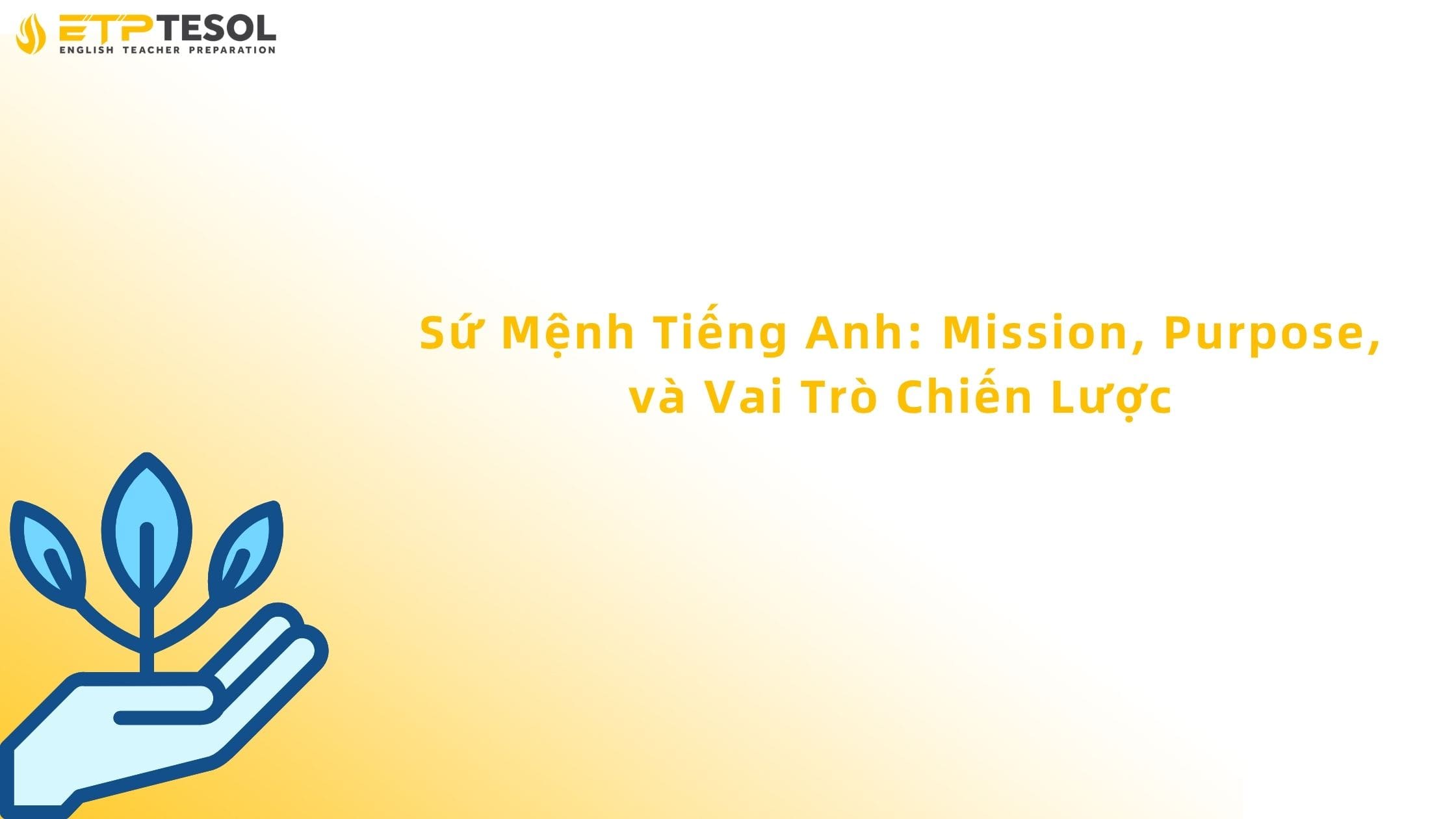 Sứ Mệnh Tiếng Anh: Mission, Purpose, và Vai Trò Chiến Lược 2 Sứ mệnh tiếng anh