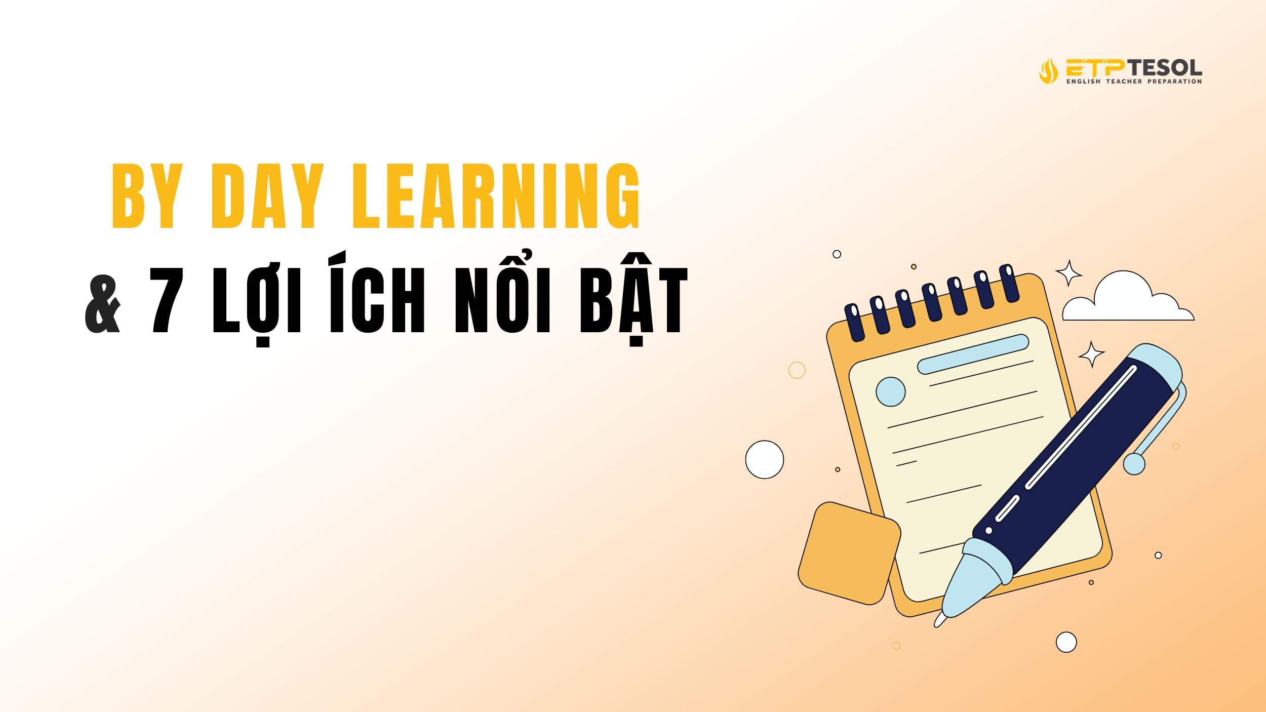 Những ưu điểm nổi bật của By day learning bạn cần biết