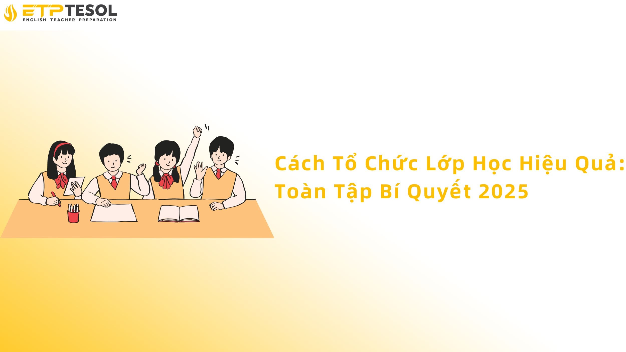 Cách tổ chức lớp học hiệu quả