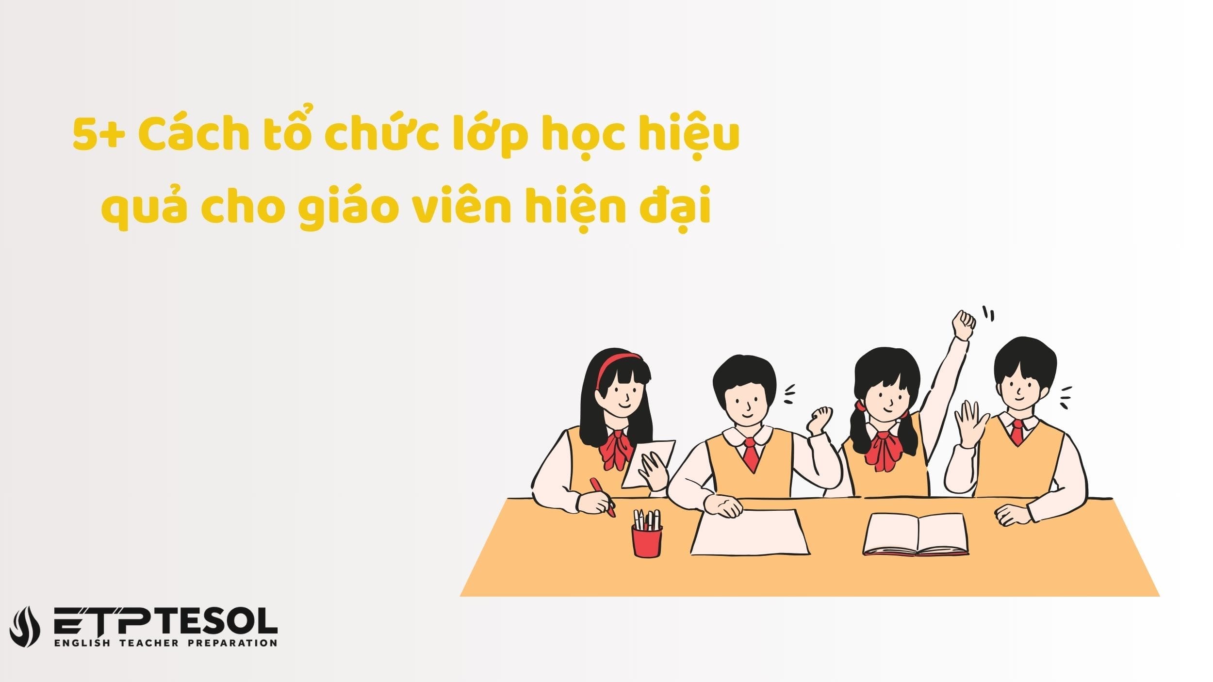 5+ Cách tổ chức lớp học hiệu quả cho giáo viên hiện đại 15 5+ Cách tổ chức lớp học hiệu quả cho giáo viên hiện đại