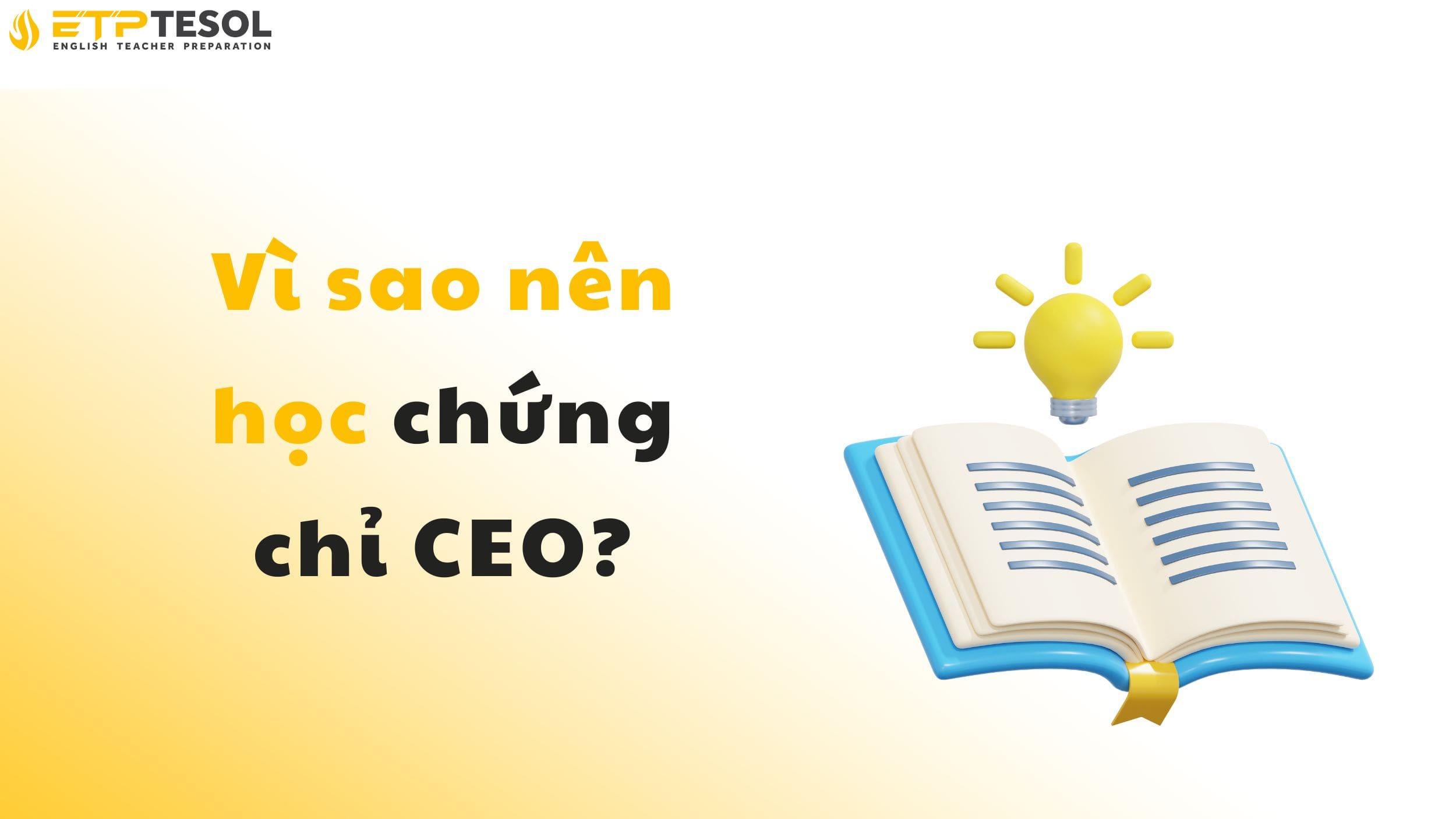 Tìm hiểu vì sao nên học chứng chỉ CEO?