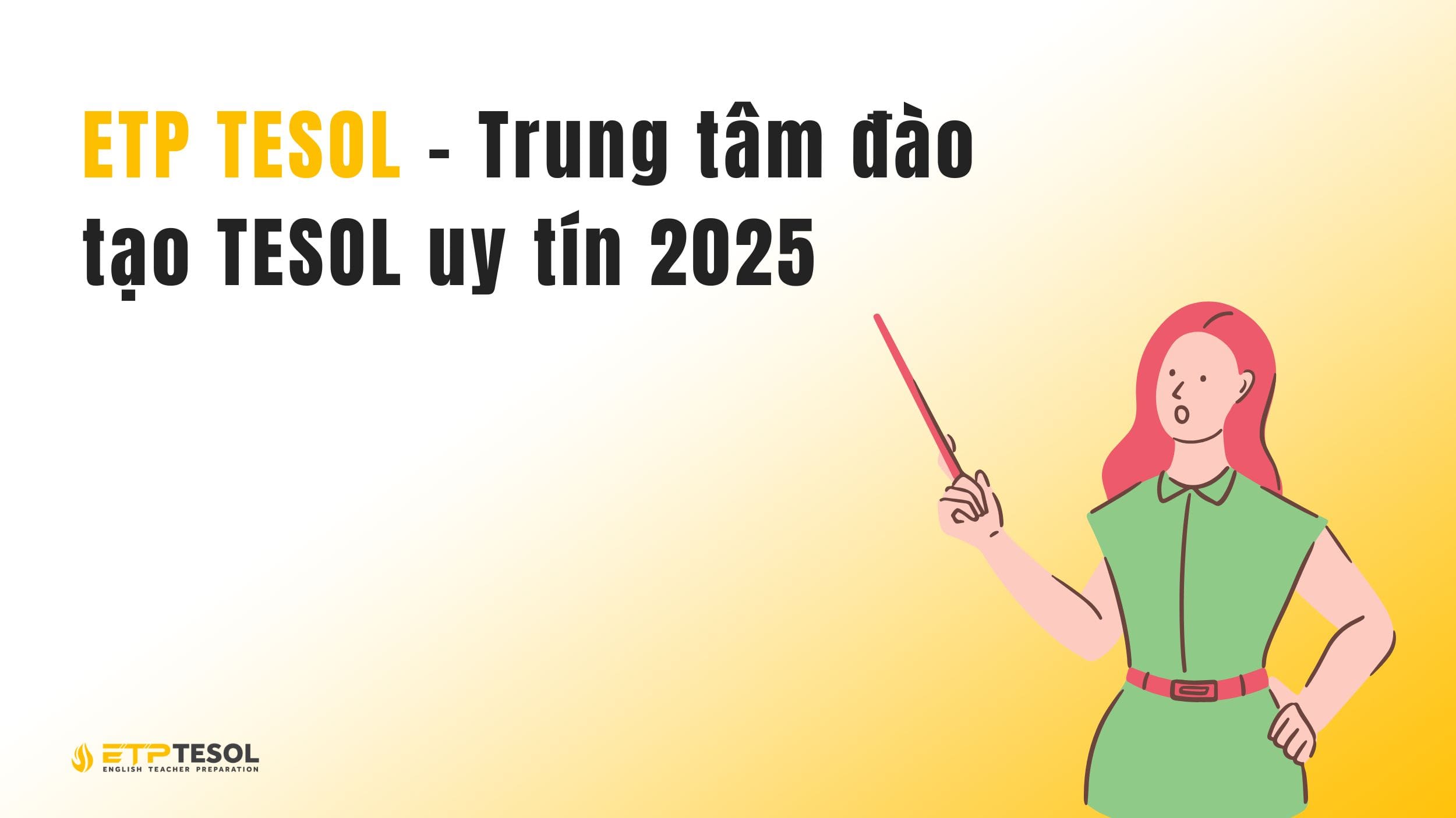 ETP TESOL – Trung tâm đào tạo TESOL uy tín 2025 2 ETP TESOL – Trung tâm đào tạo TESOL uy tín 2025