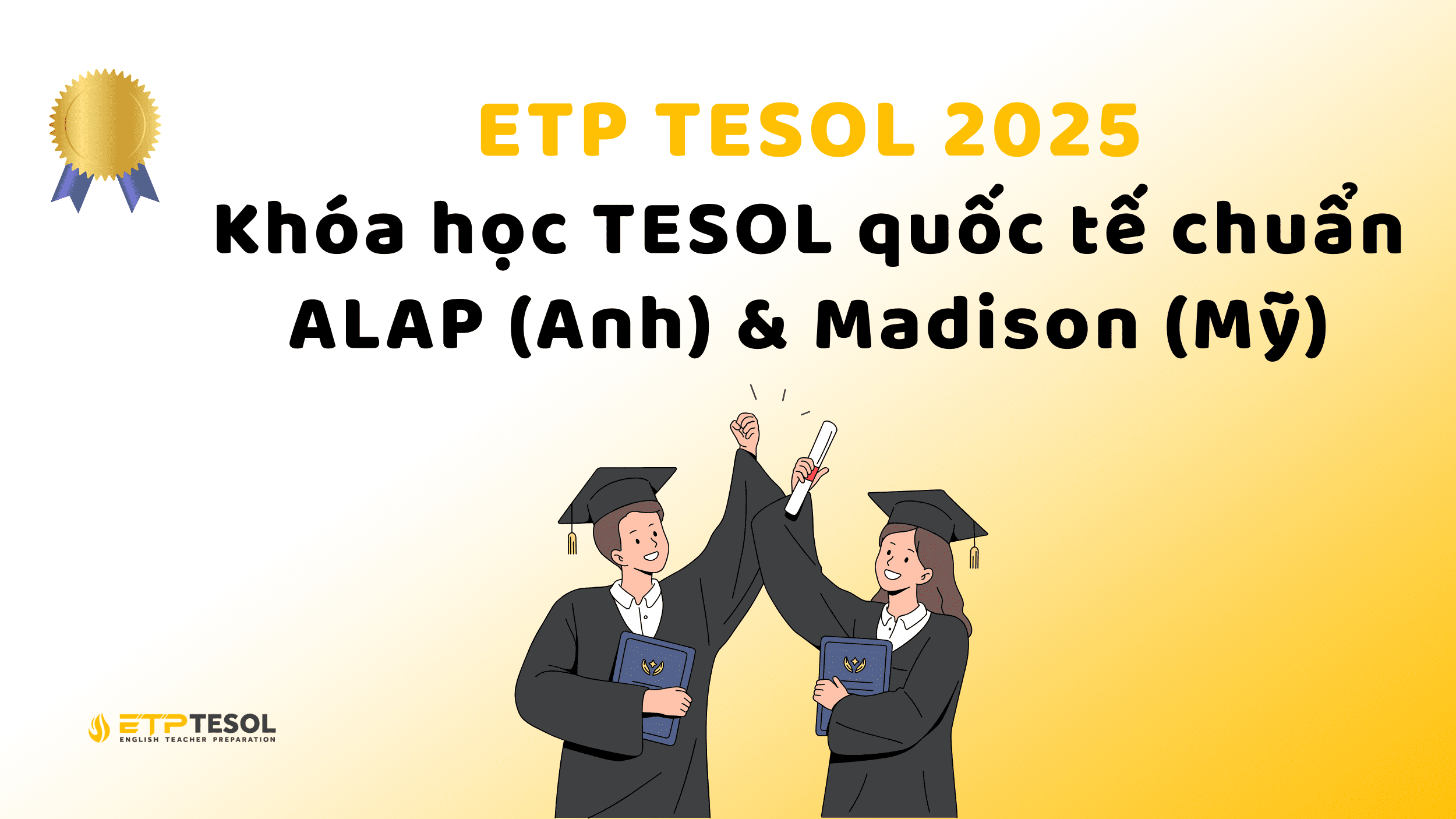ETP TESOL – Khóa học TESOL quốc tế chuẩn ALAP (Anh) & Madison (Mỹ)