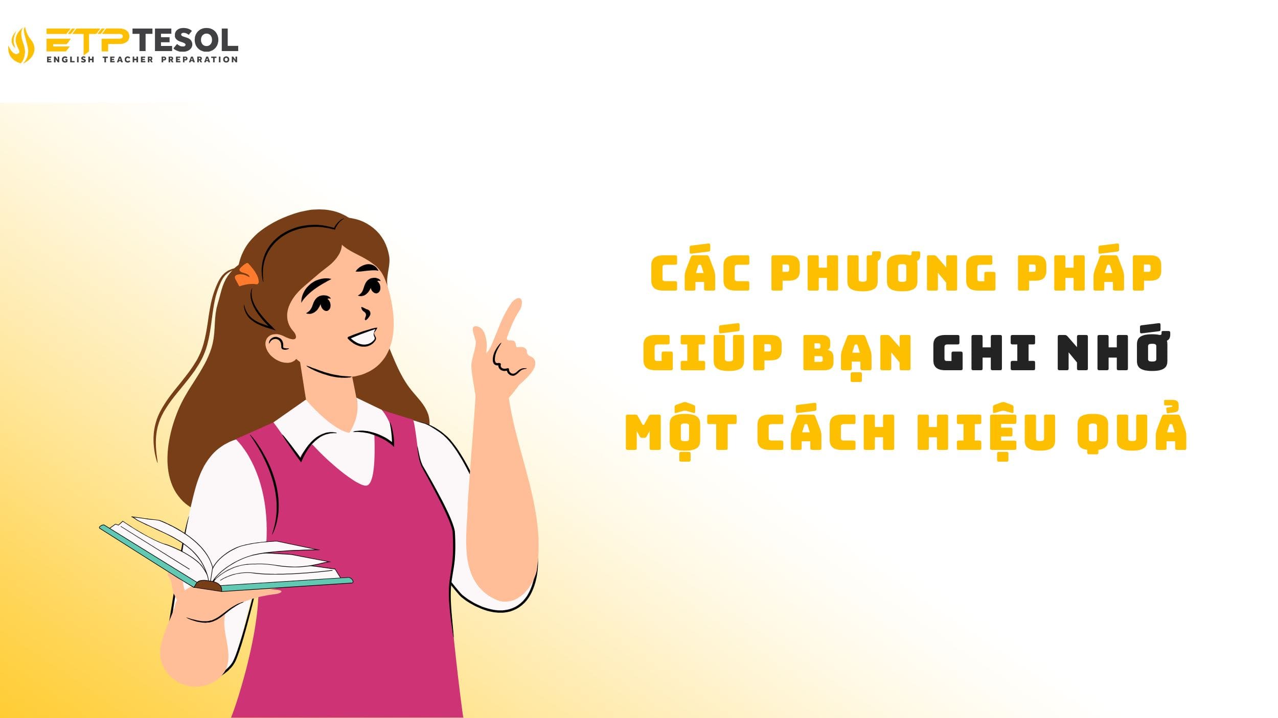 Tổng hớp 10+ phương pháp giúp bạn ghi nhớ hiệu quả
