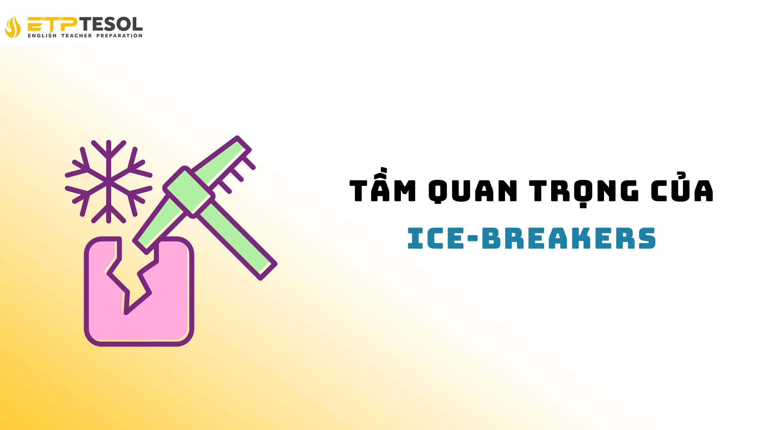 Tìm hiểu về vai trò của ice-breakers