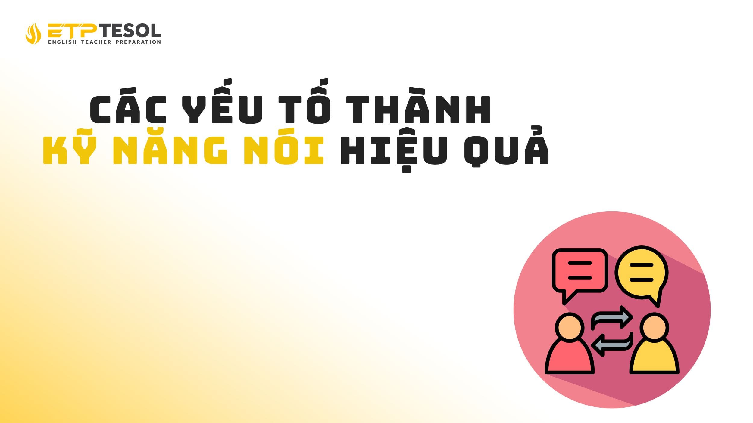 Các yếu tố nào cấu thành kỹ năng nói