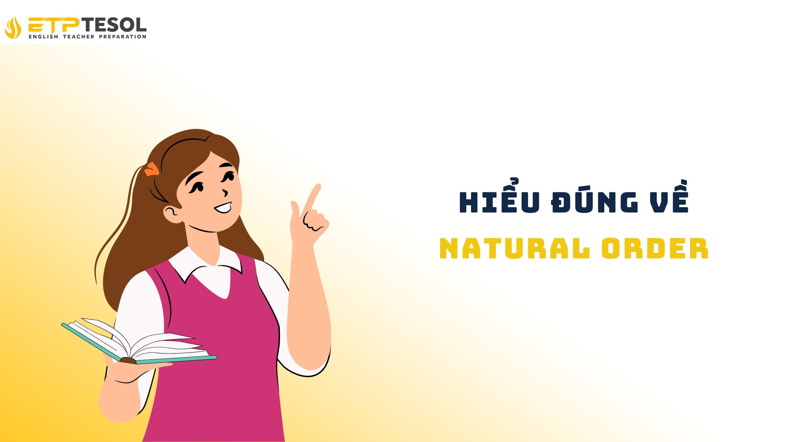 Vì sao nên hiểu đúng về Natural order?
