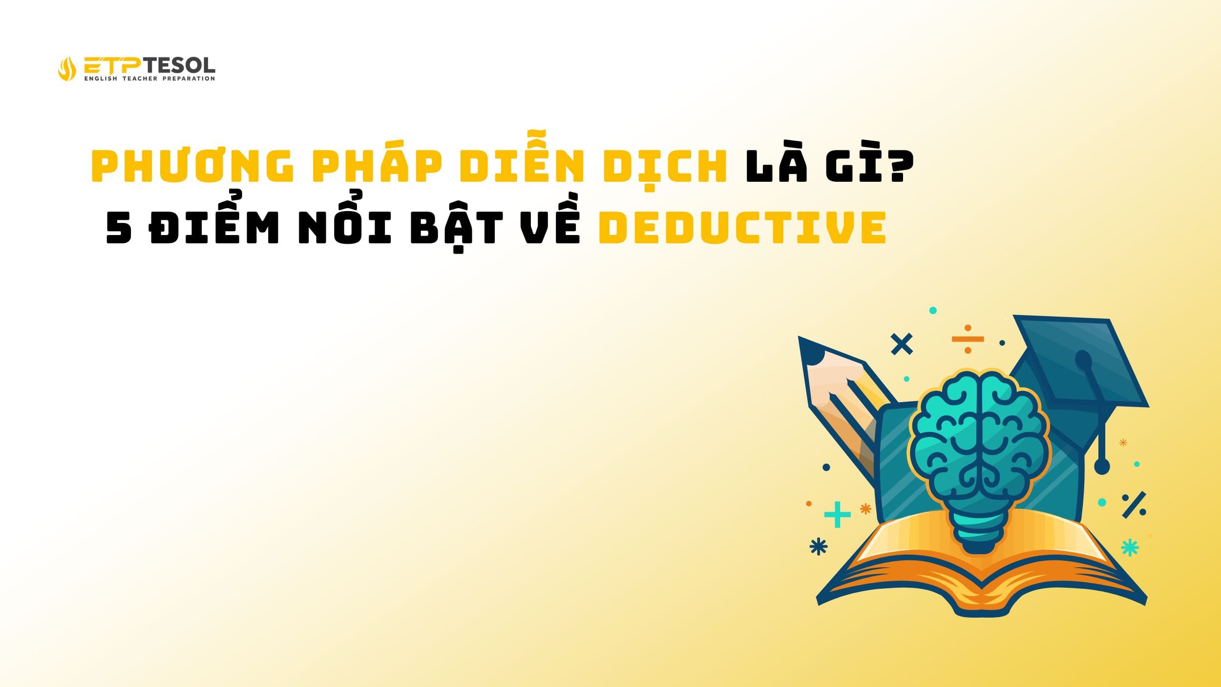Phương pháp diễn dịch là gì? 5 điểm nổi bật về Deductive