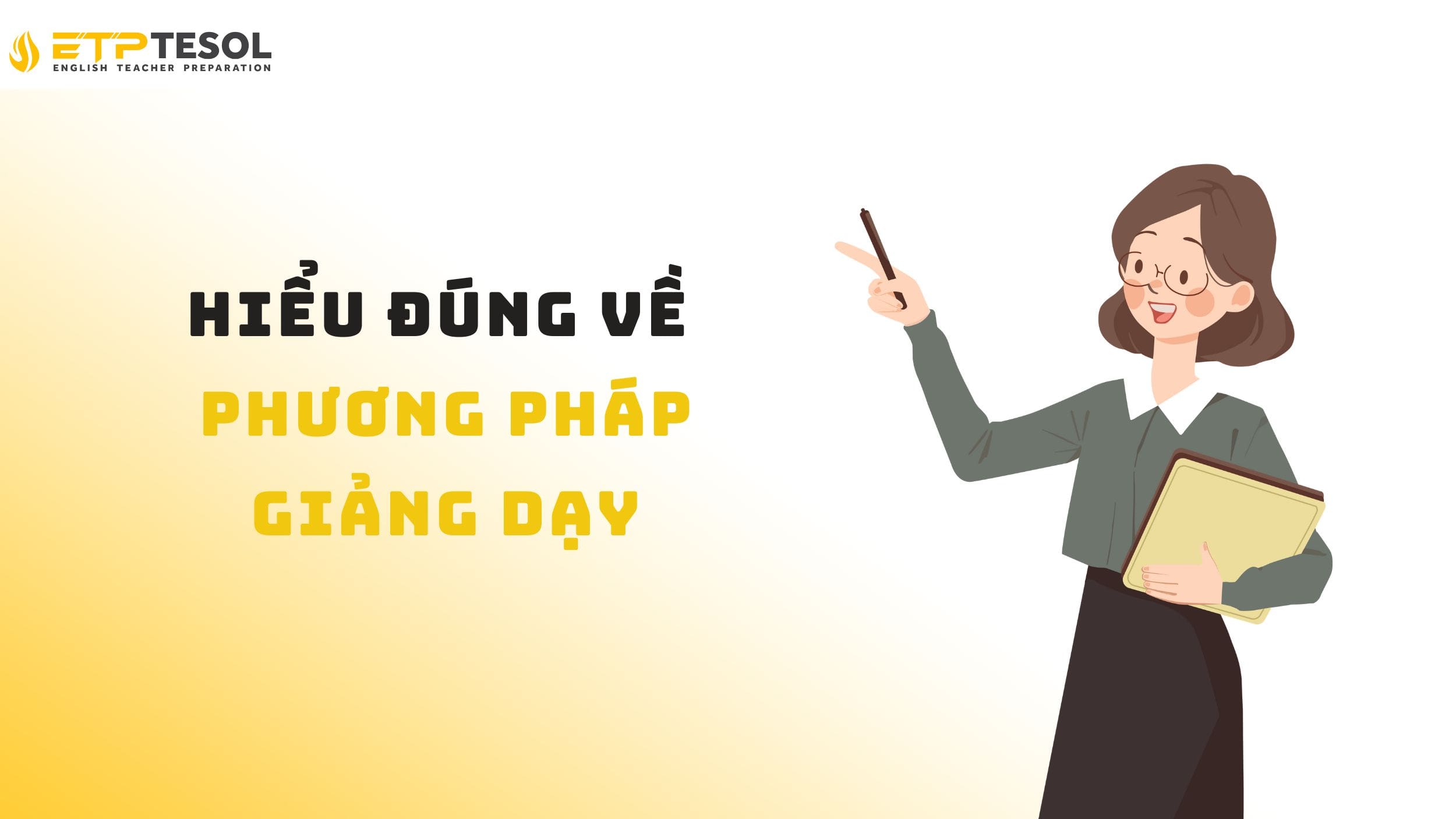 Phương pháp giảng dạy là gì? Tìm hiểu về phương pháp giảng dạy
