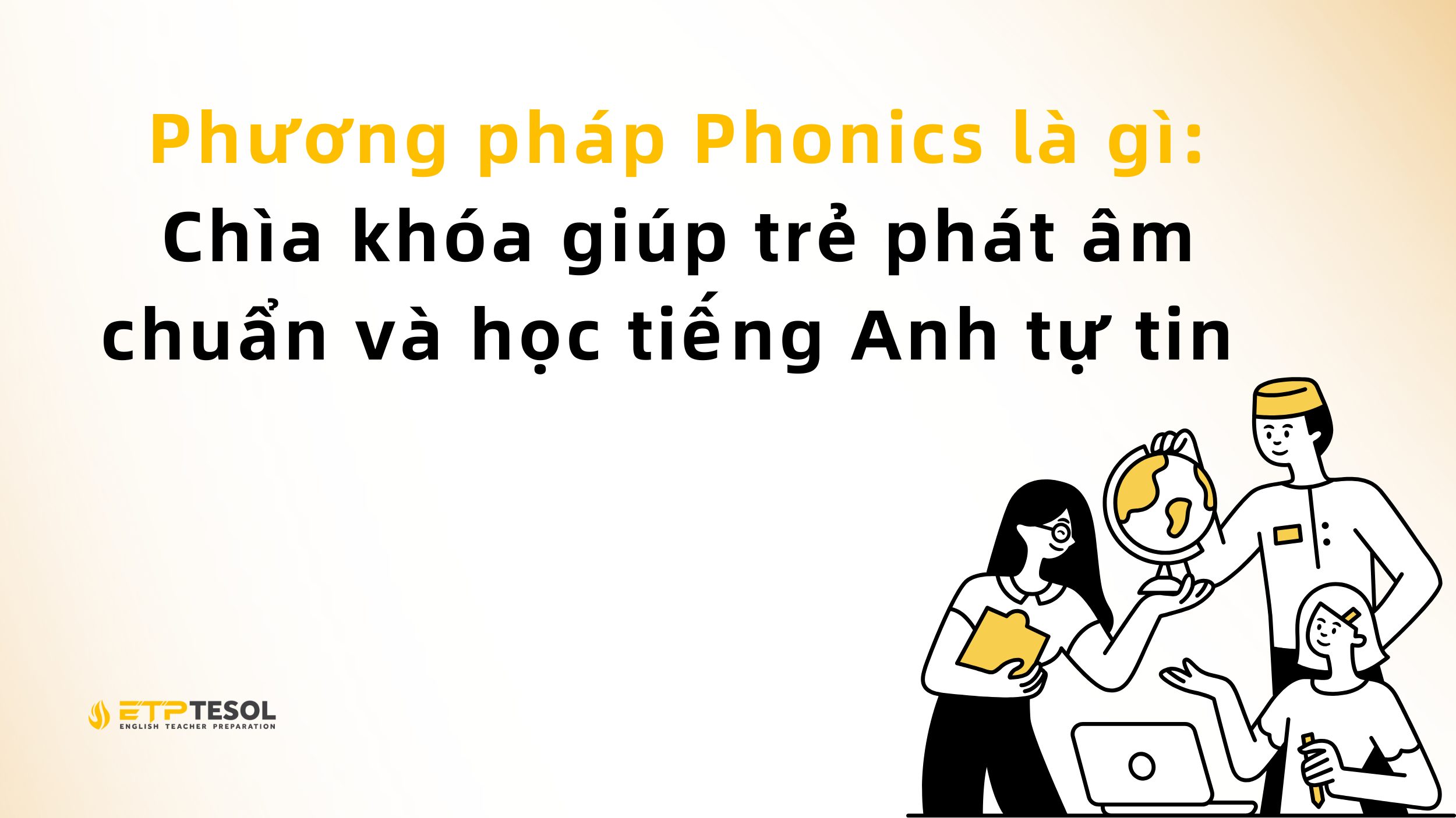 Phương pháp Phonics là gì: Chìa khóa giúp trẻ phát âm chuẩn và học tiếng Anh tự tin 2 Phương pháp Phonics là gì: Chìa khóa giúp trẻ phát âm chuẩn và học tiếng Anh tự tin
