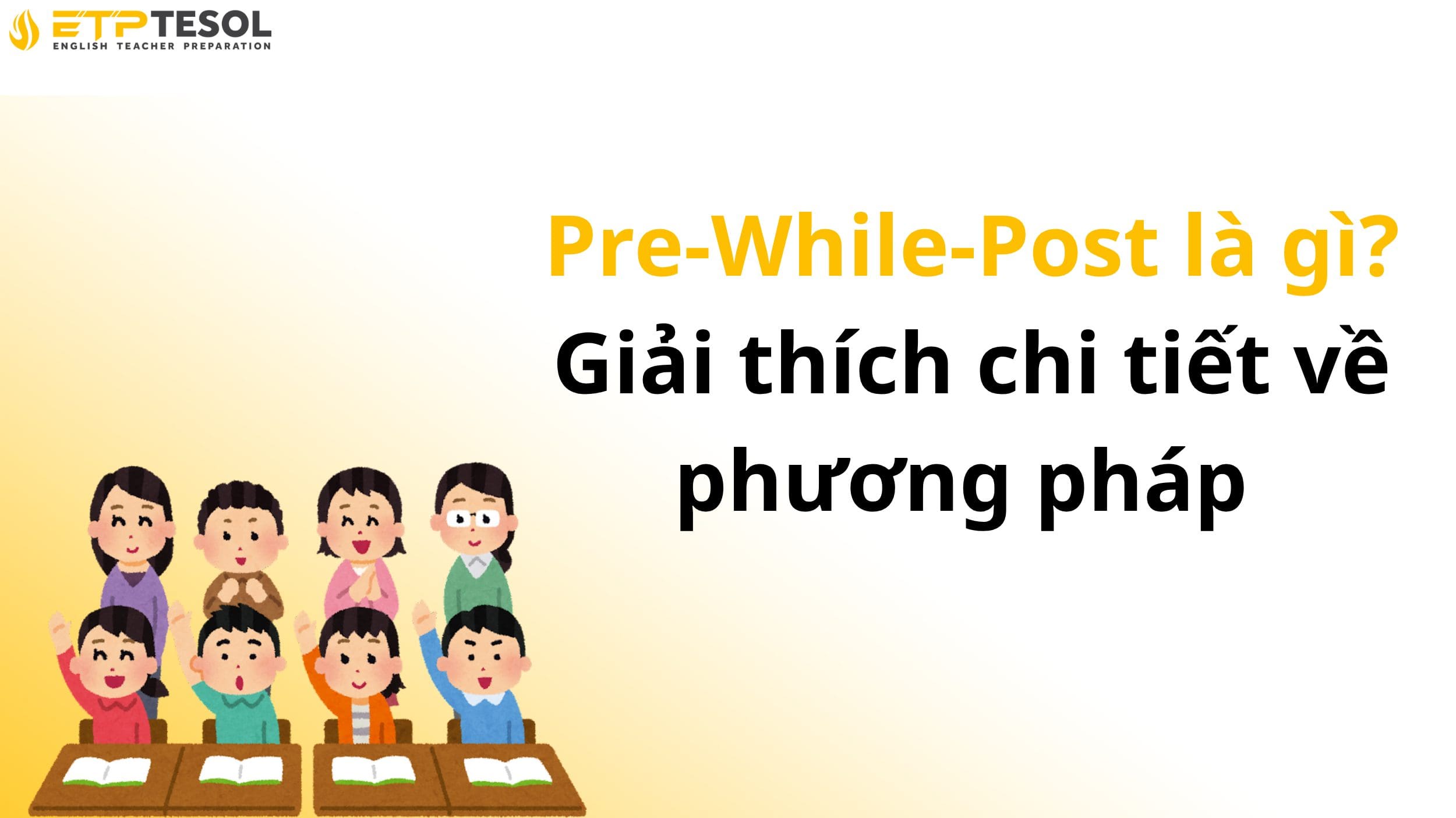 Pre-While-Post là gì? Giải thích chi tiết về phương pháp