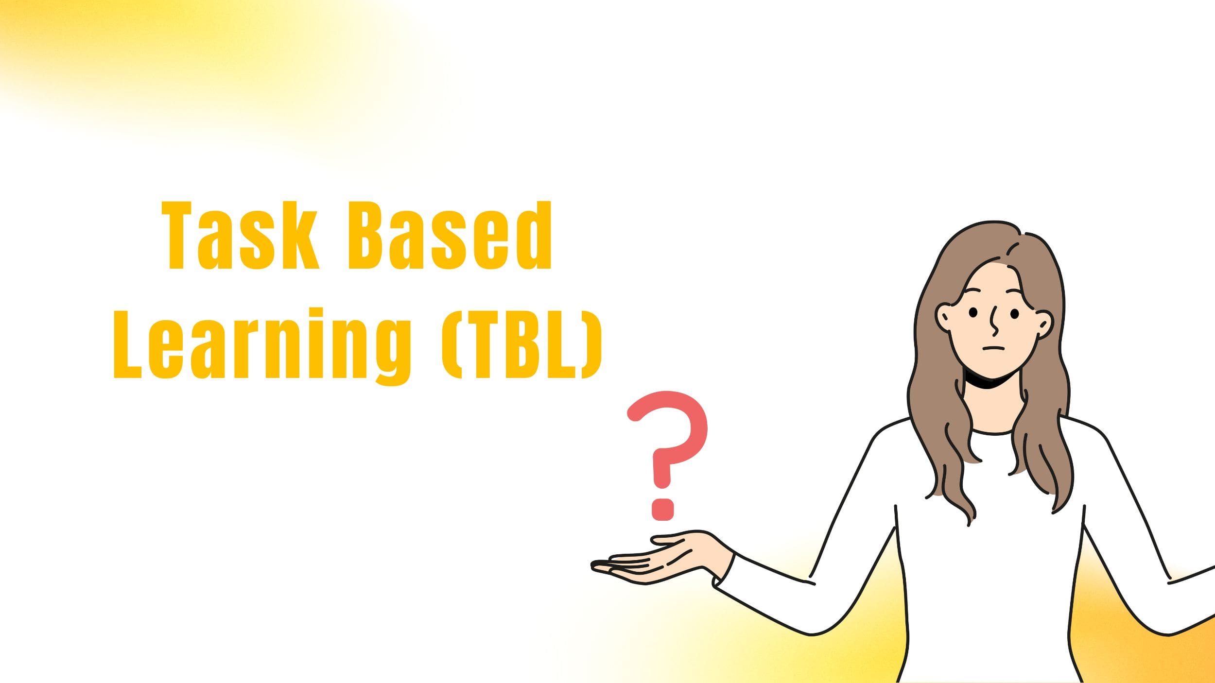 Task Based Learning là gì? Cách dạy Tiếng Anh hiệu quả 2025 2 Task Based Learning là gì