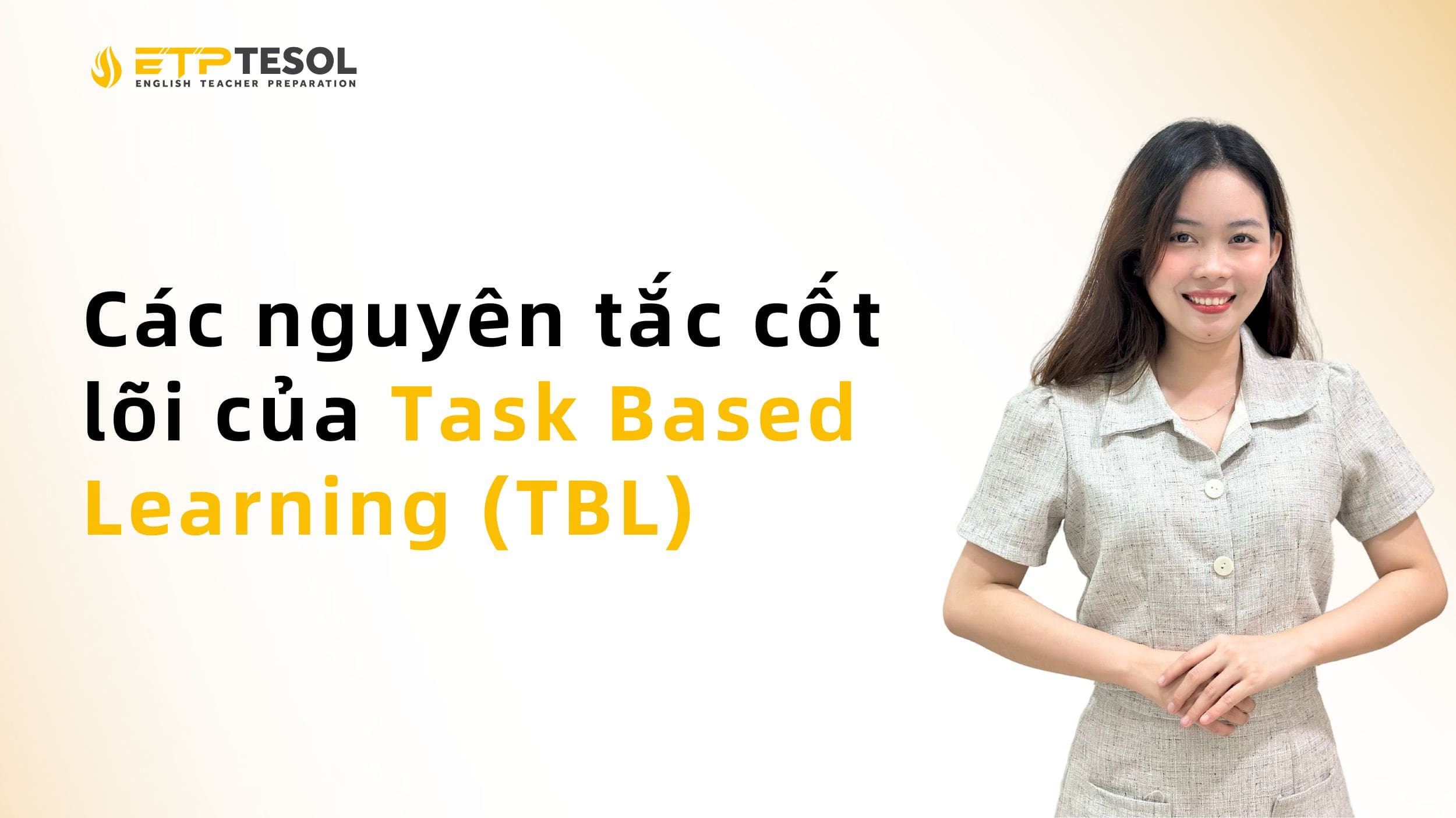 Task Based Learning là gì? Cách dạy Tiếng Anh hiệu quả 2025 3 Task Based Learning (TBL) -Các nguyên tắc cốt lõi
