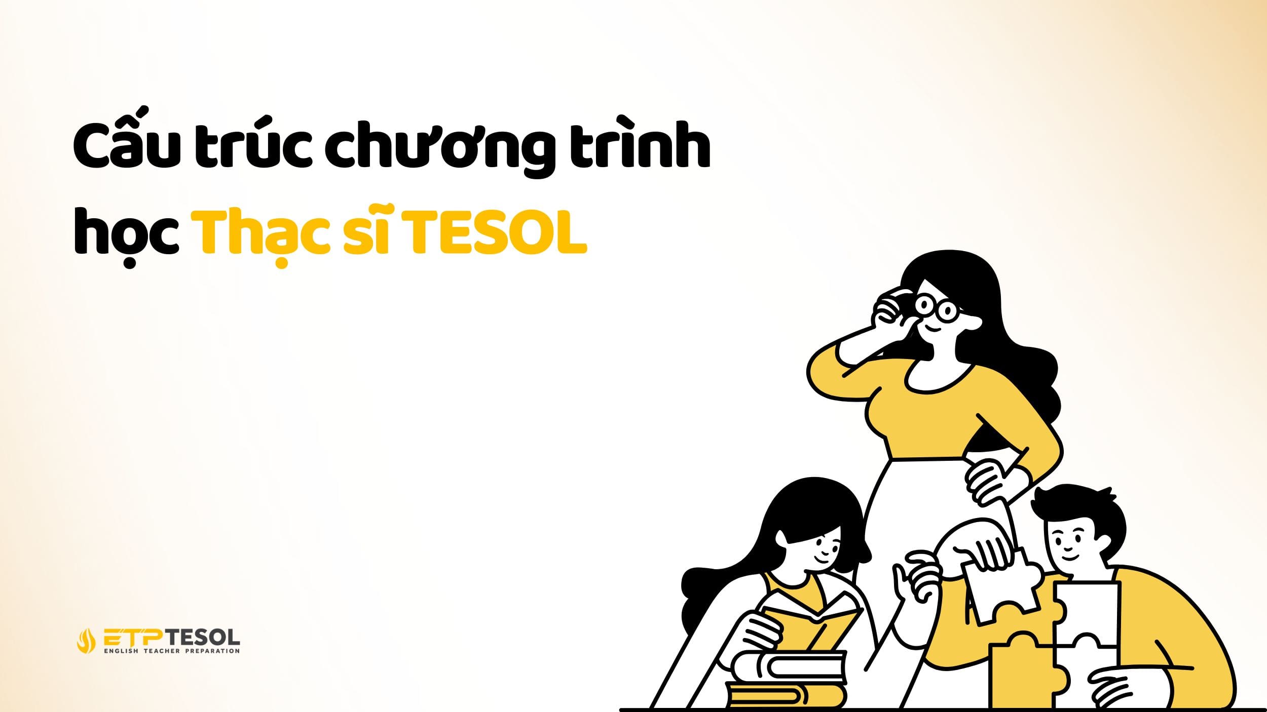 Thạc sĩ TESOL Hà Nội – Bước tiến cho sự nghiệp giảng dạy 2025 23 Chương trình Thạc sĩ TESOL bao gồm những gì?